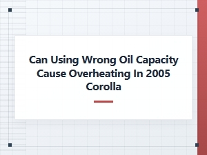 Can Using Wrong Oil Capacity Cause Overheating?