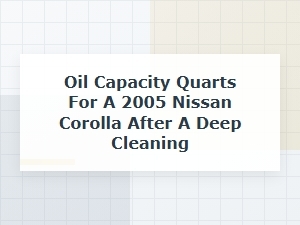 The Correct Oil Capacity After a Deep Cleaning