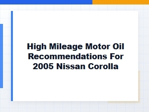 Top Motor Oil Picks for High-Mileage Nissan Corollas